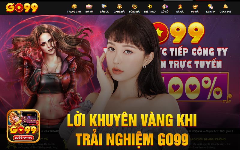 Lời Khuyên Vàng Khi Hội Viên Trải Nghiệm GO99