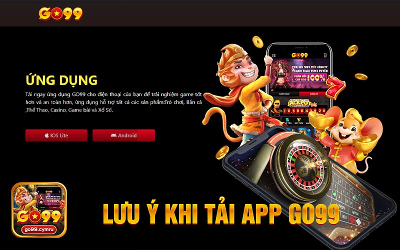 Lưu Ý Khi Tải App Go99 Về Thiết Bị Di Động